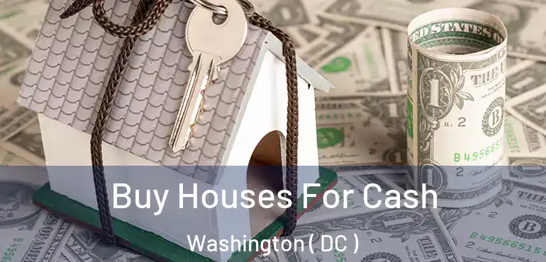  Buy Houses For Cash Washington ( DC )