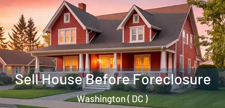  Sell House Before Foreclosure Washington ( DC )