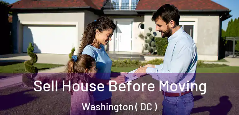  Sell House Before Moving Washington ( DC )