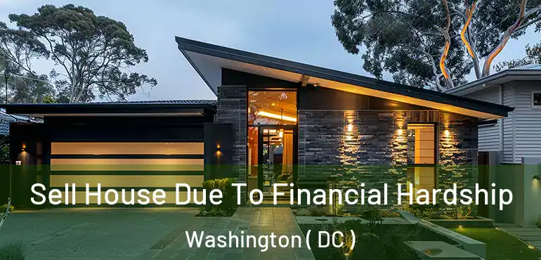  Sell House Due To Financial Hardship Washington ( DC )