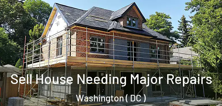  Sell House Needing Major Repairs Washington ( DC )