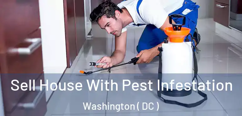  Sell House With Pest Infestation Washington ( DC )