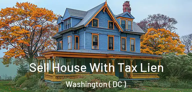  Sell House With Tax Lien Washington ( DC )