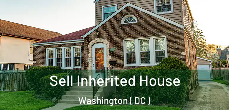  Sell Inherited House Washington ( DC )
