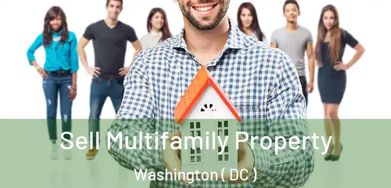  Sell Multifamily Property Washington ( DC )