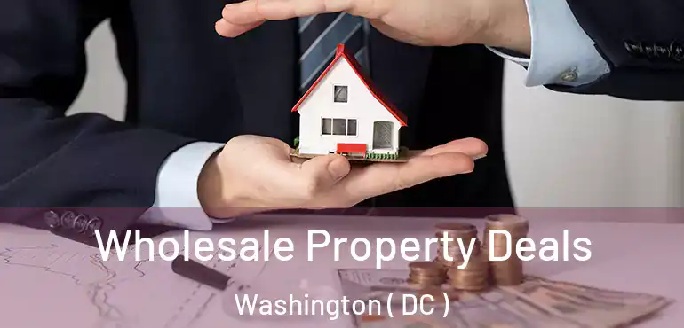  Wholesale Property Deals Washington ( DC )